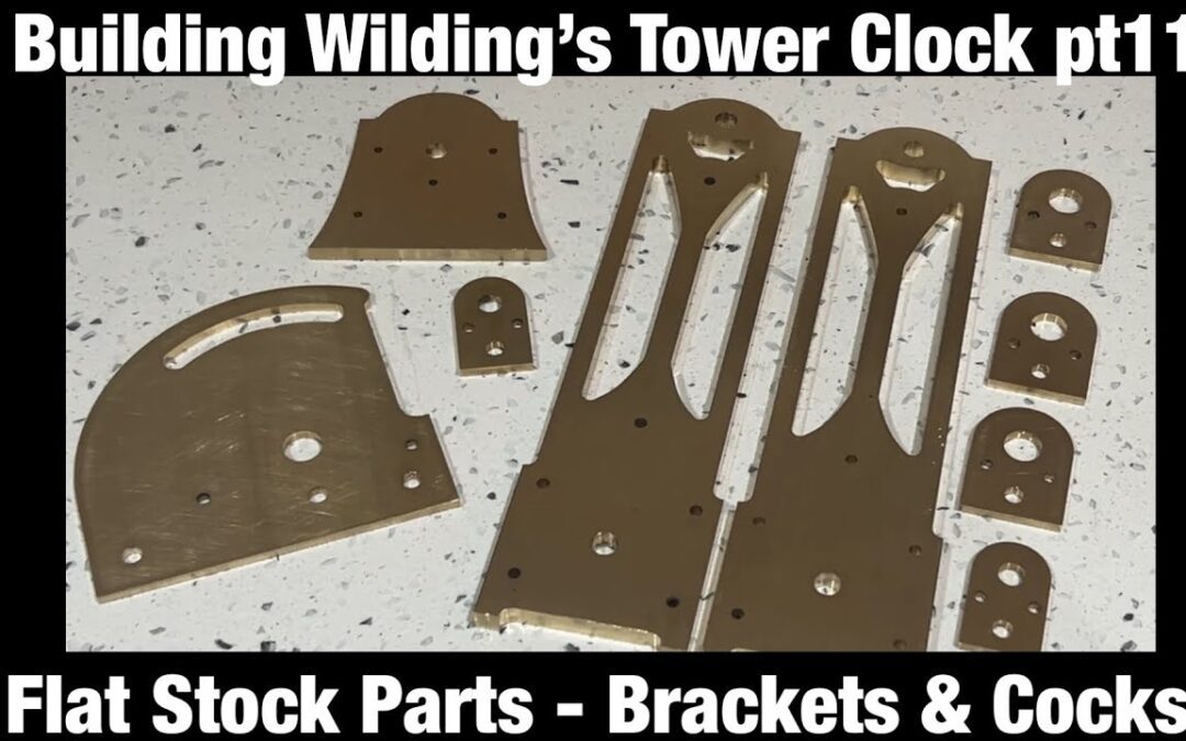 Building Wildings Tower Clock in the Home Workshop – pt11 – Flat Stock Parts